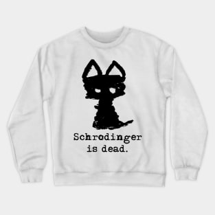 Meowfistofele the black cat – Schrodinger is dead (black on white) Crewneck Sweatshirt